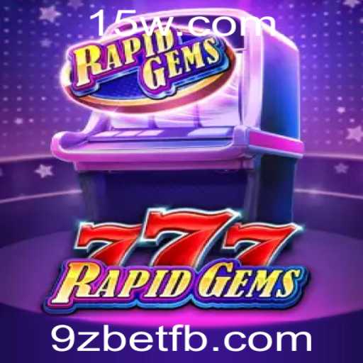 Descubra o Empolgante Jogo RapidGems777 na Plataforma 9zbet